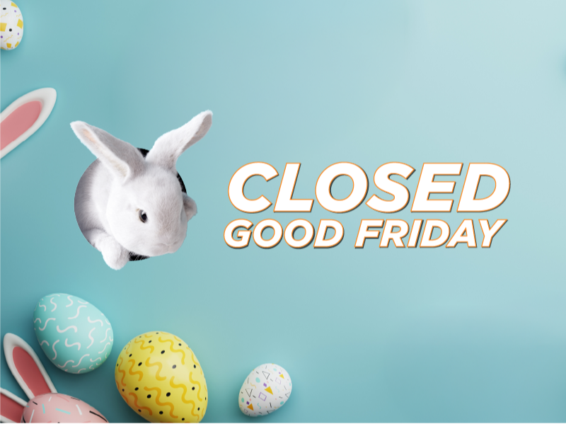 CLOSED Good Friday